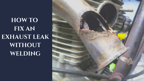 How To Fix An Exhaust Leak Without Welding Welders Cave